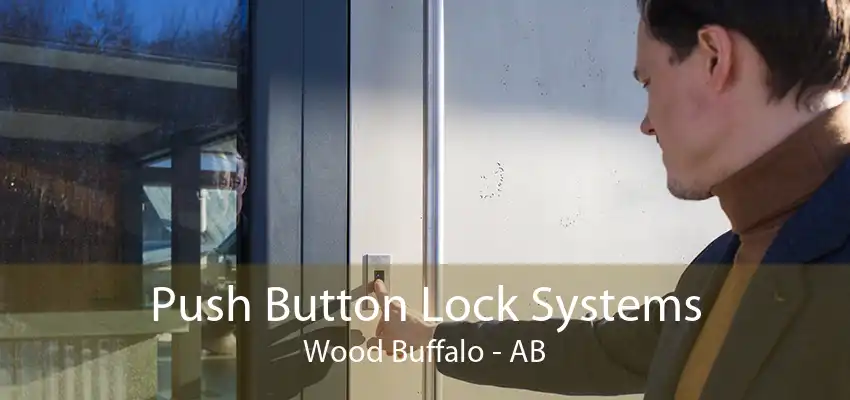 Push Button Lock Systems Wood Buffalo - AB