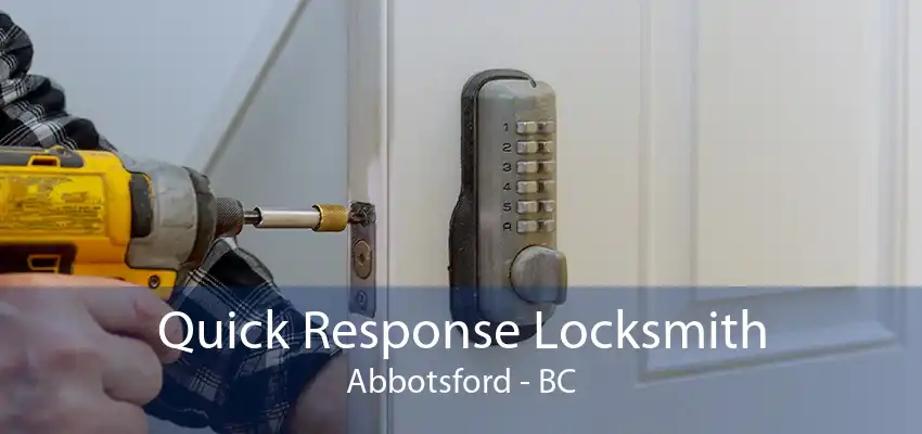 Quick Response Locksmith Abbotsford - BC