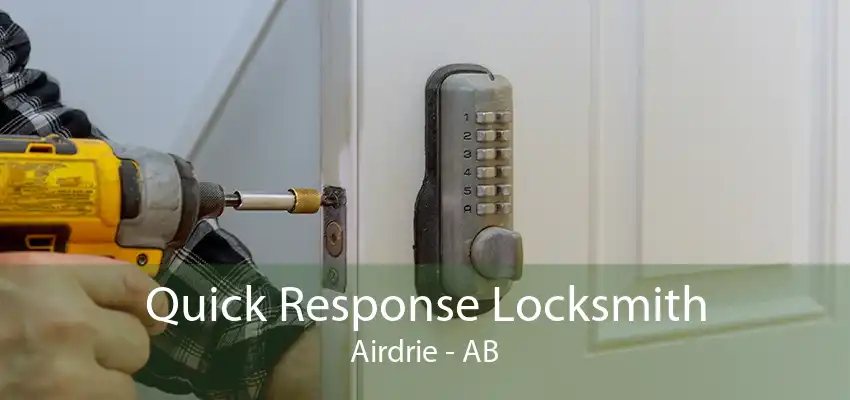 Quick Response Locksmith Airdrie - AB