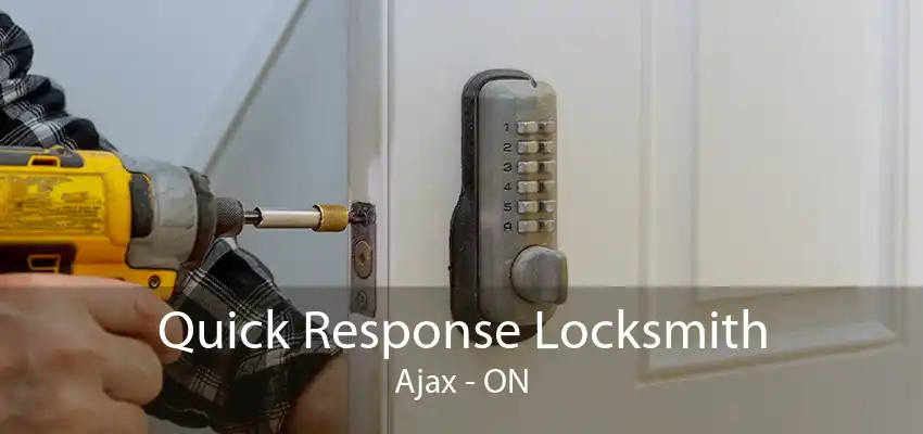 Quick Response Locksmith Ajax - ON