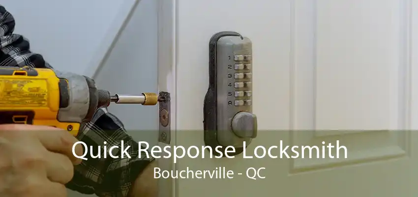 Quick Response Locksmith Boucherville - QC