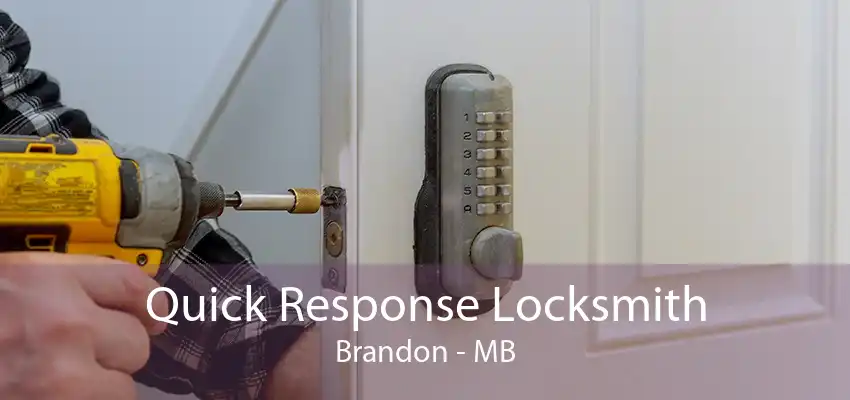 Quick Response Locksmith Brandon - MB