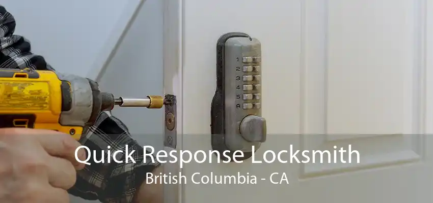 Quick Response Locksmith British Columbia - CA