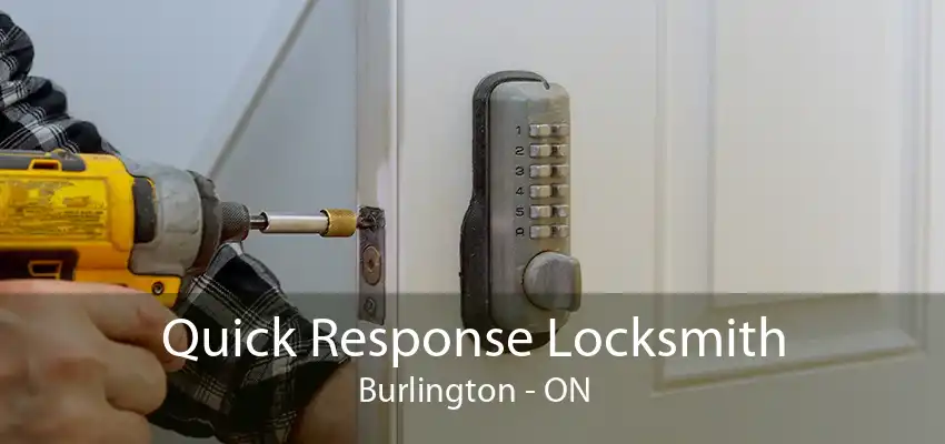 Quick Response Locksmith Burlington - ON