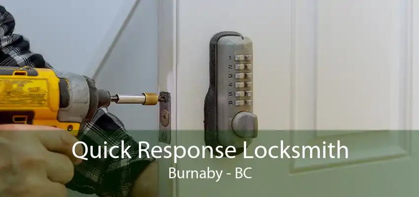 Quick Response Locksmith Burnaby - BC