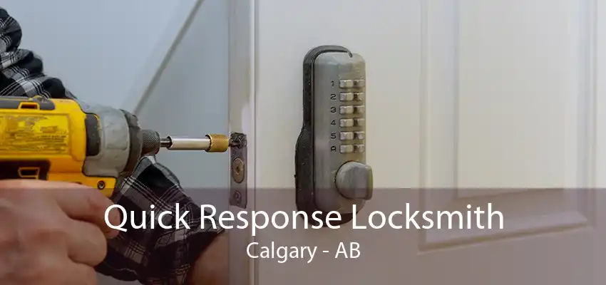 Quick Response Locksmith Calgary - AB