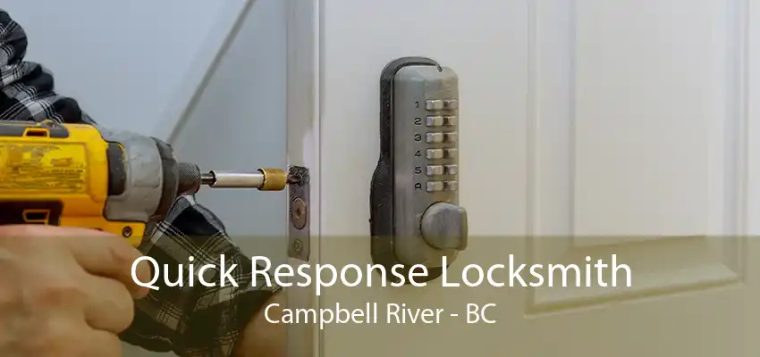 Quick Response Locksmith Campbell River - BC