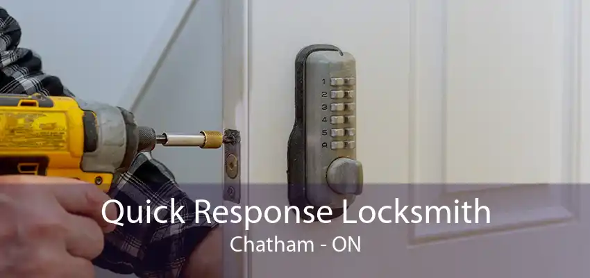 Quick Response Locksmith Chatham - ON