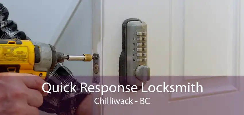 Quick Response Locksmith Chilliwack - BC