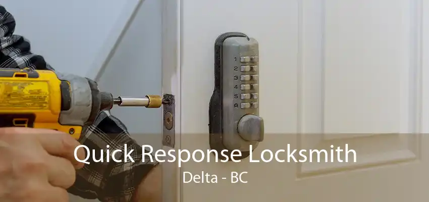 Quick Response Locksmith Delta - BC