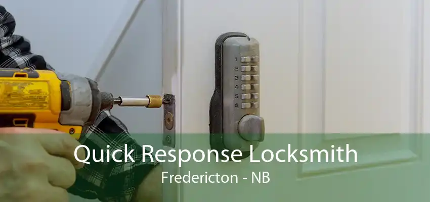 Quick Response Locksmith Fredericton - NB