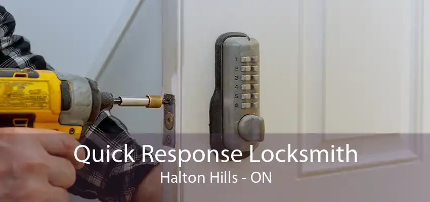 Quick Response Locksmith Halton Hills - ON