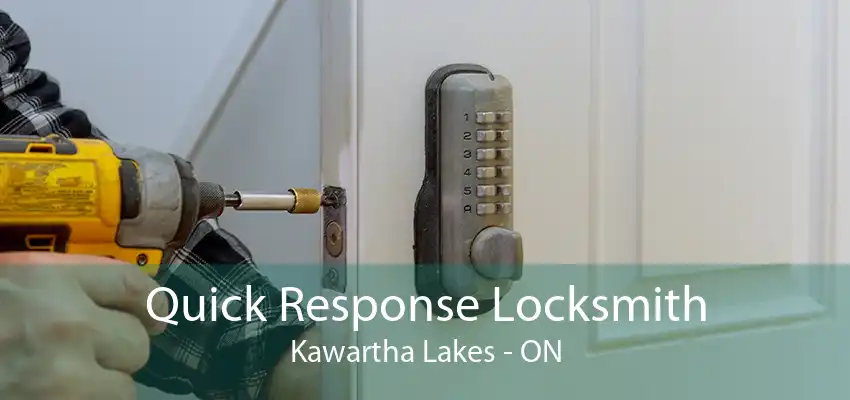 Quick Response Locksmith Kawartha Lakes - ON