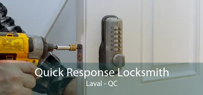 Quick Response Locksmith Laval - QC