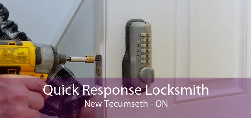 Quick Response Locksmith New Tecumseth - ON