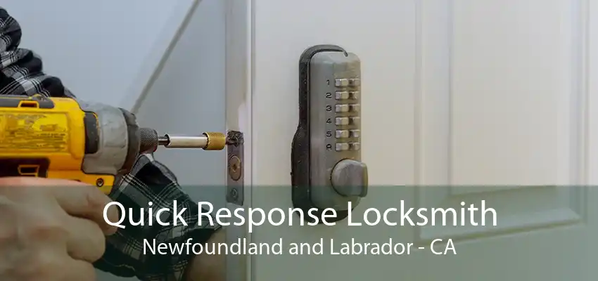 Quick Response Locksmith Newfoundland and Labrador - CA