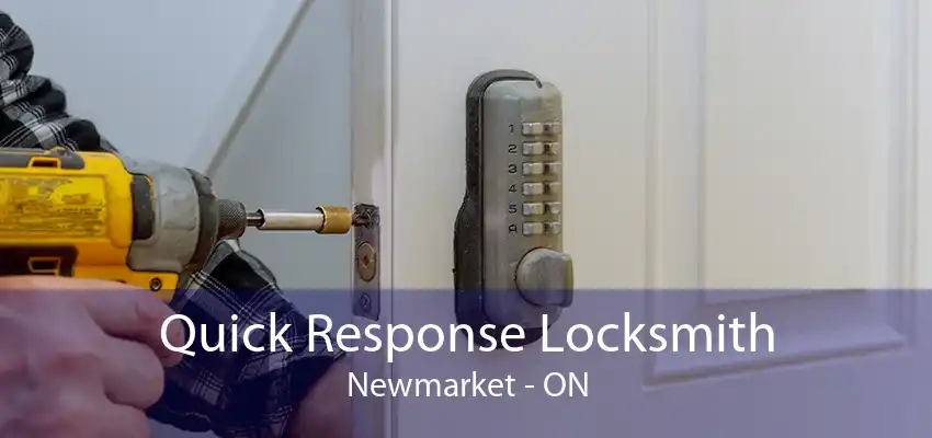 Quick Response Locksmith Newmarket - ON