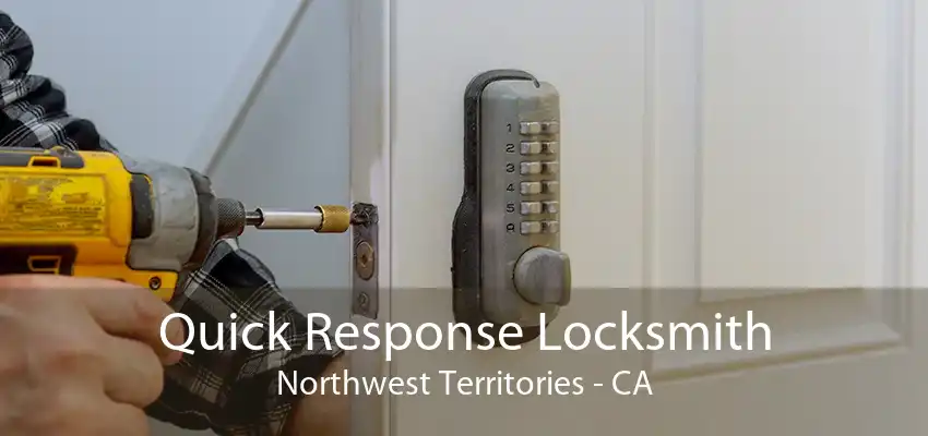 Quick Response Locksmith Northwest Territories - CA