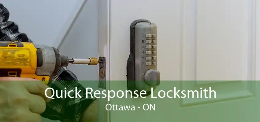 Quick Response Locksmith Ottawa - ON