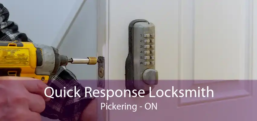 Quick Response Locksmith Pickering - ON