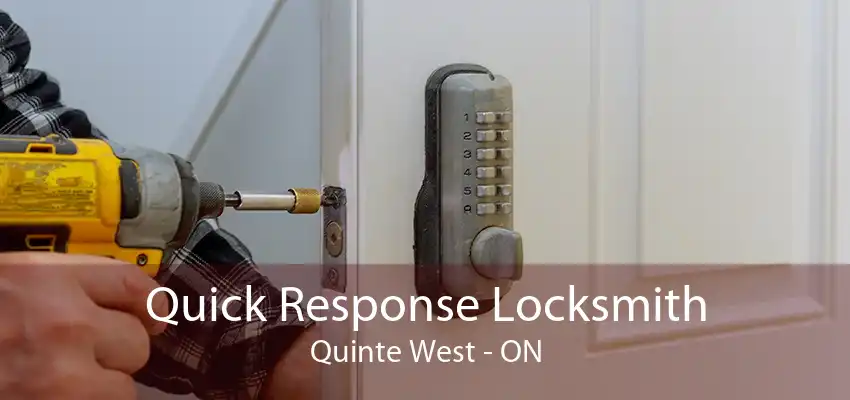 Quick Response Locksmith Quinte West - ON