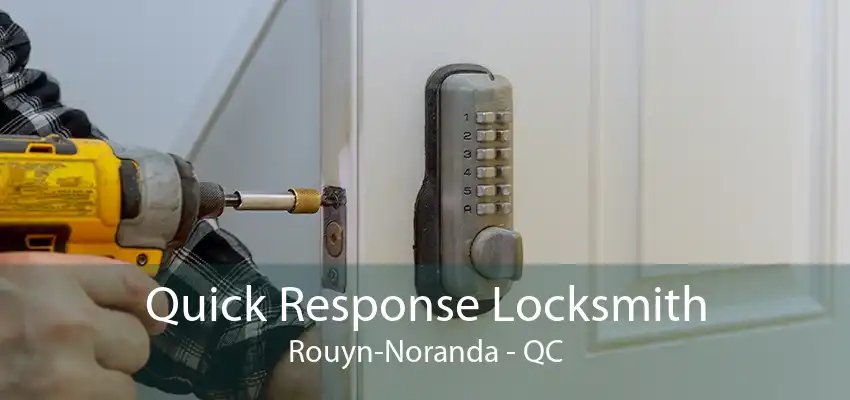 Quick Response Locksmith Rouyn-Noranda - QC