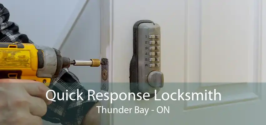 Quick Response Locksmith Thunder Bay - ON