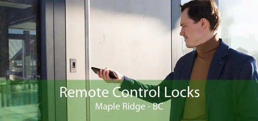 Remote Control Locks Maple Ridge - BC