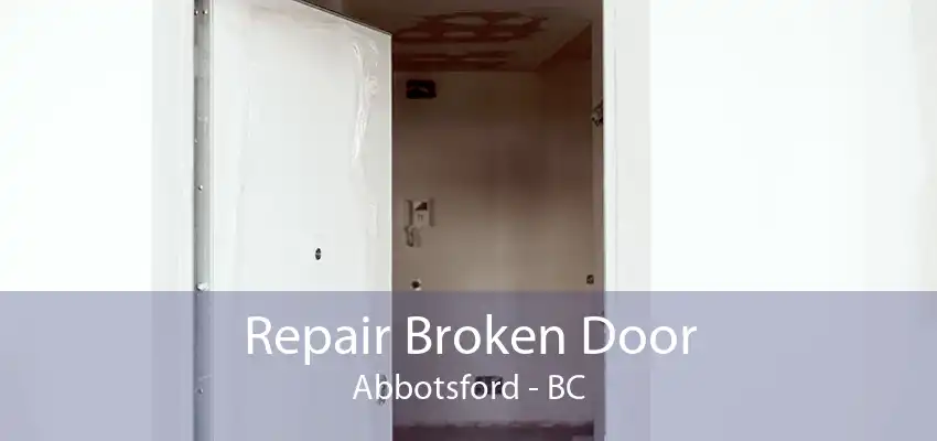 Repair Broken Door Abbotsford - BC