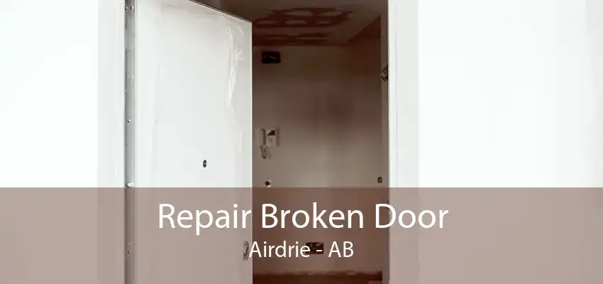 Repair Broken Door Airdrie - AB