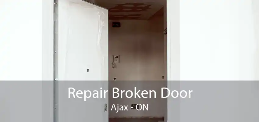 Repair Broken Door Ajax - ON