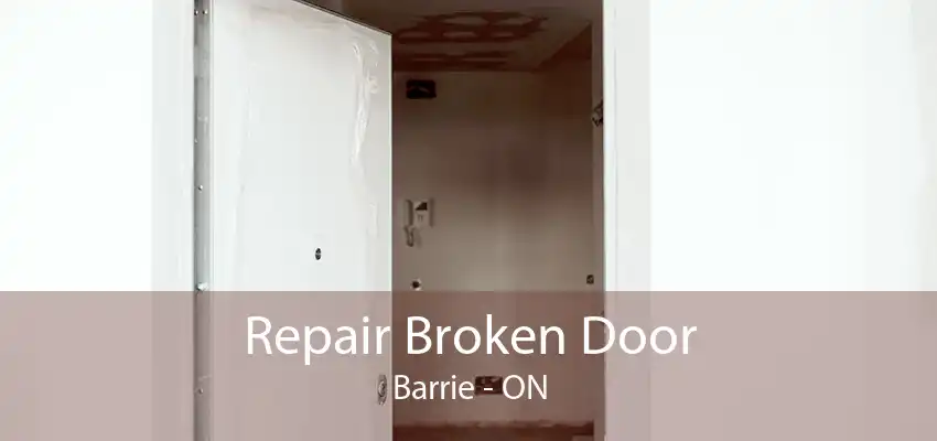 Repair Broken Door Barrie - ON