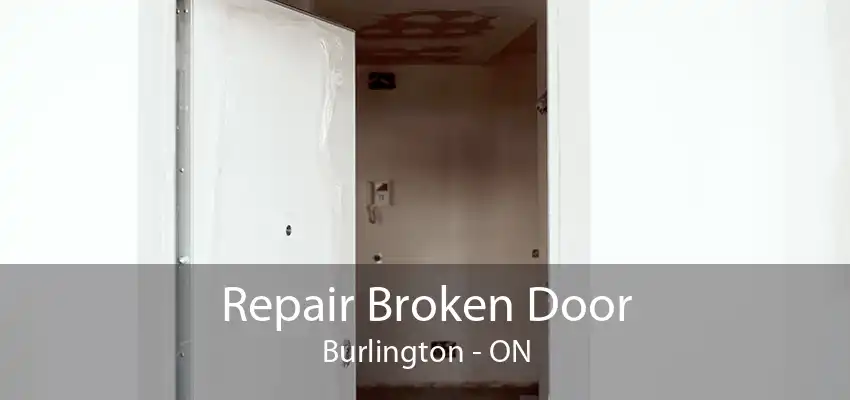 Repair Broken Door Burlington - ON