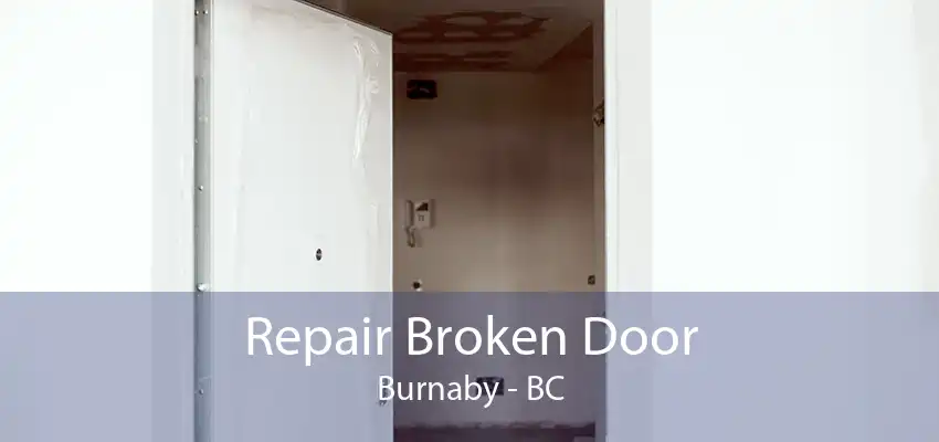 Repair Broken Door Burnaby - BC