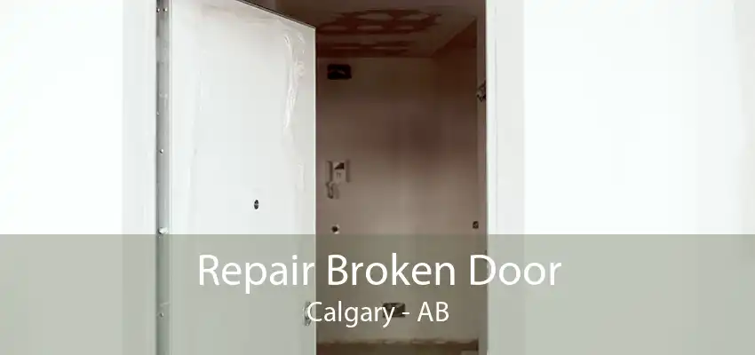 Repair Broken Door Calgary - AB