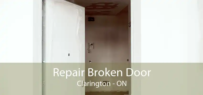 Repair Broken Door Clarington - ON