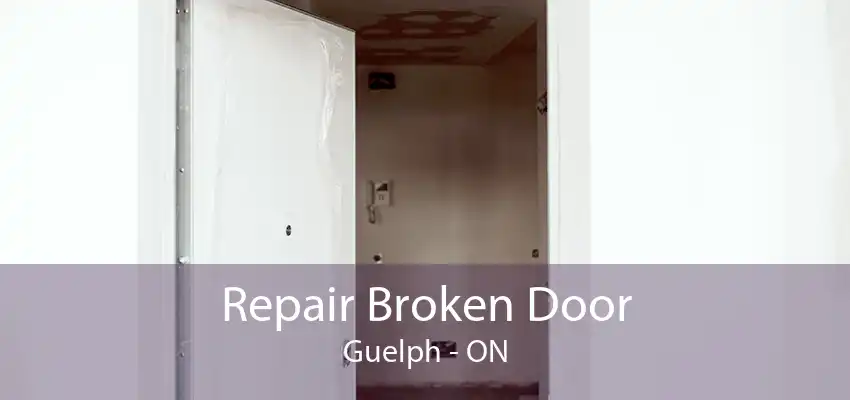 Repair Broken Door Guelph - ON