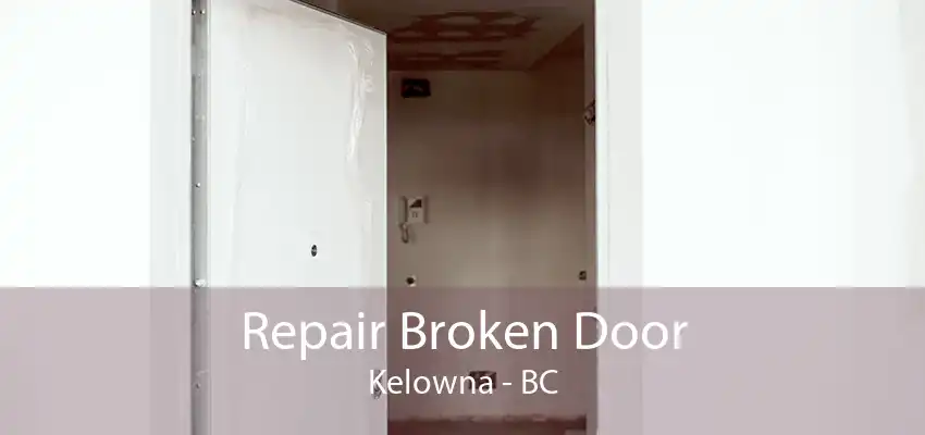 Repair Broken Door Kelowna - BC