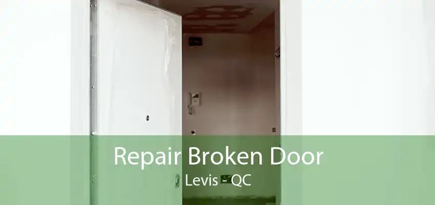 Repair Broken Door Levis - QC