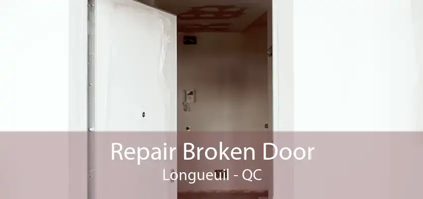 Repair Broken Door Longueuil - QC