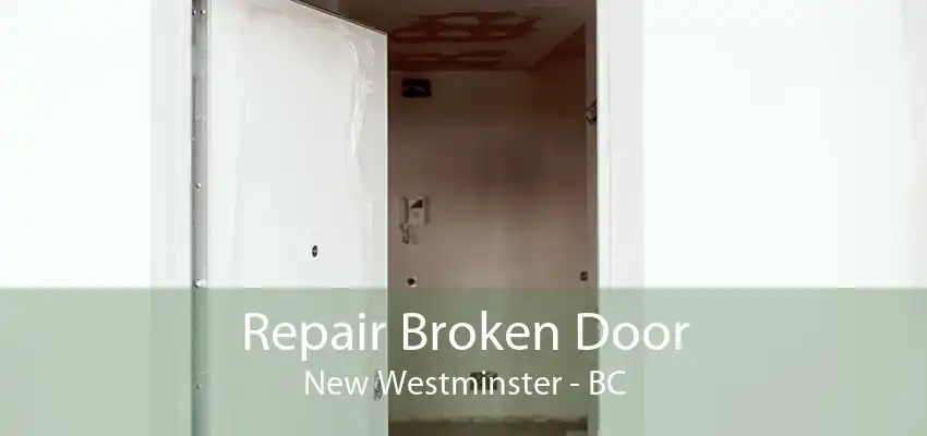 Repair Broken Door New Westminster - BC