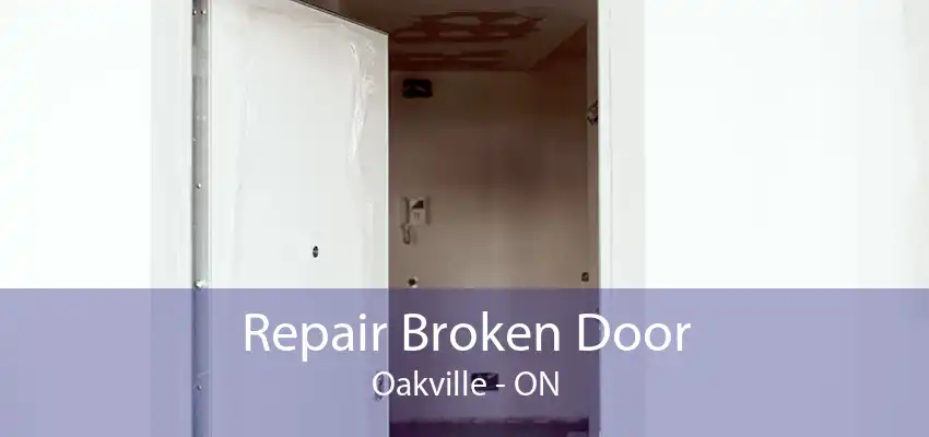 Repair Broken Door Oakville - ON