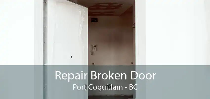 Repair Broken Door Port Coquitlam - BC