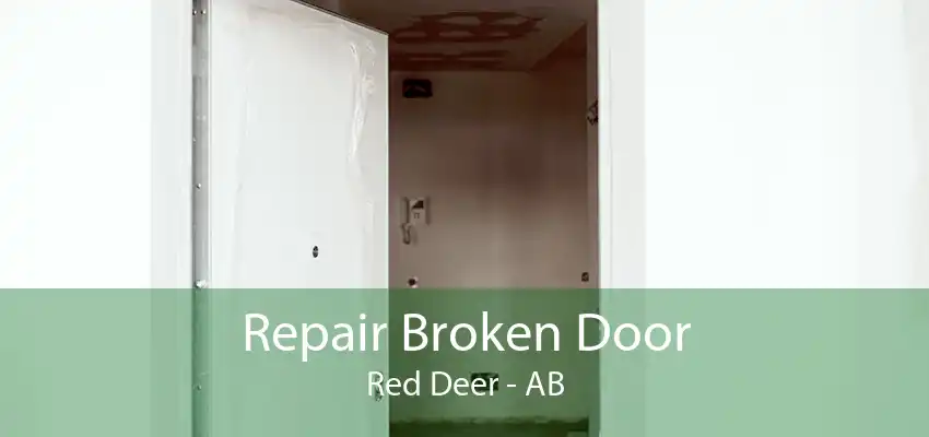 Repair Broken Door Red Deer - AB