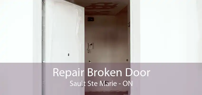 Repair Broken Door Sault Ste Marie - ON