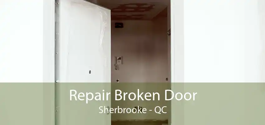 Repair Broken Door Sherbrooke - QC