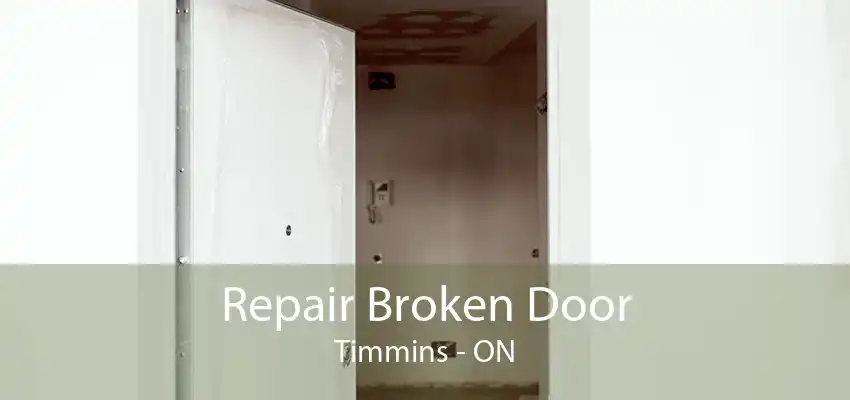 Repair Broken Door Timmins - ON