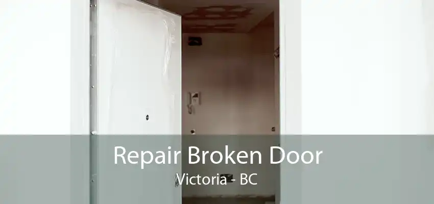 Repair Broken Door Victoria - BC