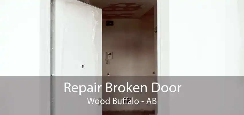 Repair Broken Door Wood Buffalo - AB