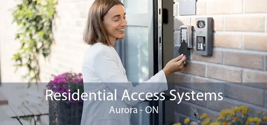 Residential Access Systems Aurora - ON